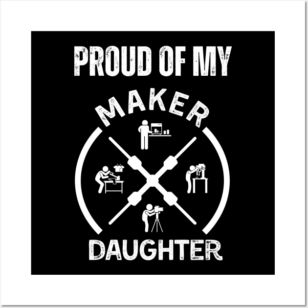 Proud of My Maker Daughter Wall Art by ZombieTeesEtc